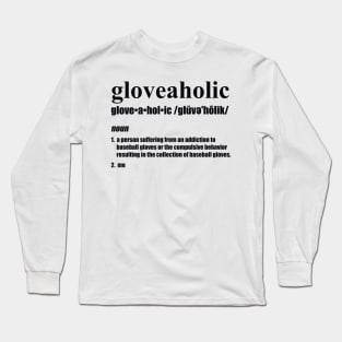Gloveaholic By Defintion (black text) Long Sleeve T-Shirt
